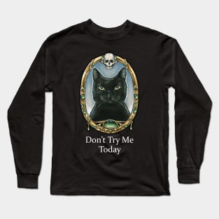 Don't Try Me Today - Black Cats Long Sleeve T-Shirt